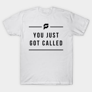 You Just Got Called T-Shirt